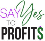 Say Yes to Profits